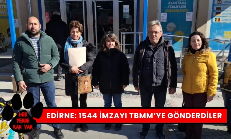 Edirneli Yaşam Hakkı Savunucuları İmzaları TBMM'ye Gönderdi